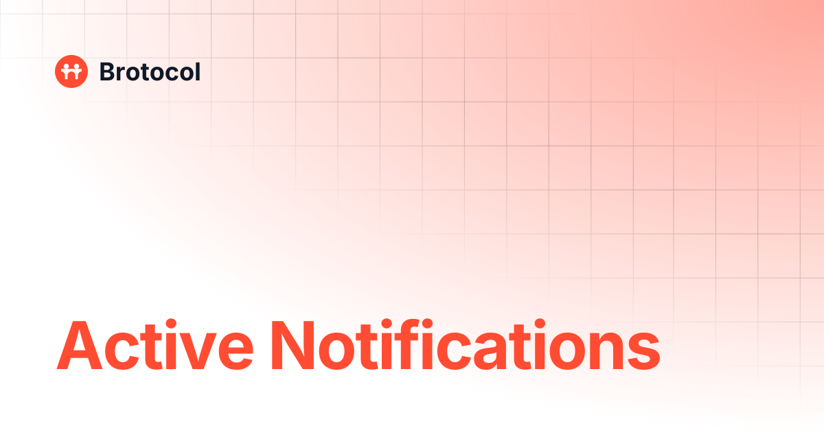 Active Notifications | Brotocol
